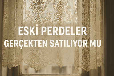 Eski Perdeler Gerçekten Satılıyor mu?