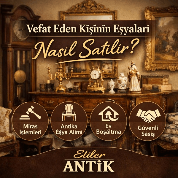 Vefat Eden Kişinin Eşyaları Nasıl Satılır?