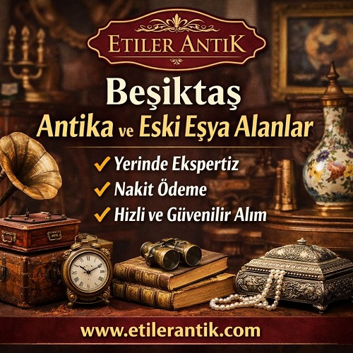 Beşiktaş Antika ve Eski Eşya Alanlar | Etiler Antik