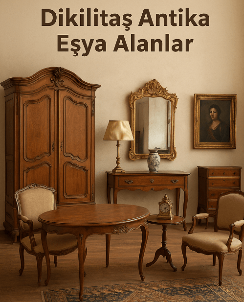 Dikilitaş Antika Eşya Alanlar | Güvenilir Antika Alım Satım – Etiler Antik