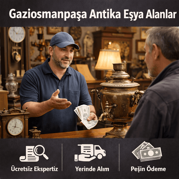 Gaziosmanpaşa Antika Eşya Alanlar | Gaziosmanpaşa Antikacı