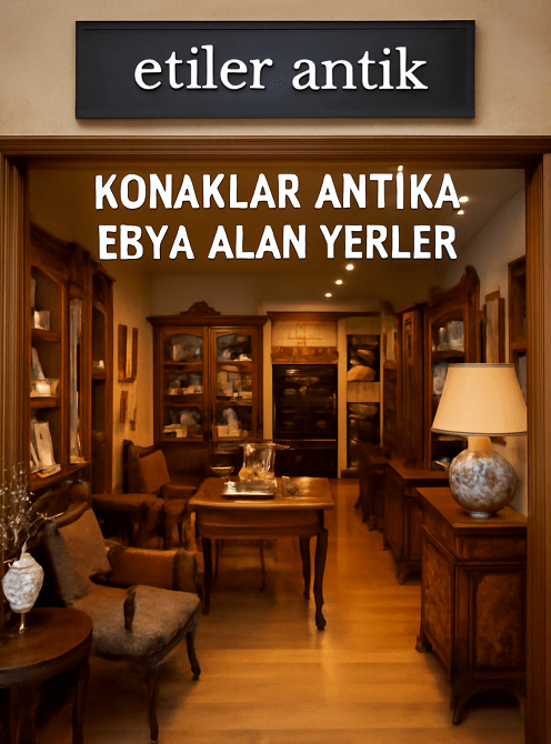Konaklar Antika Eşya Alanlar | Antika Alan Yerler